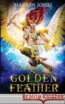 The order of the Golden Feather Jones, Mauricio 9781983205989 Independently Published