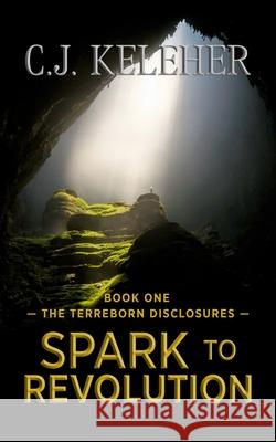 Spark to Revolution C J Keleher 9781983209963