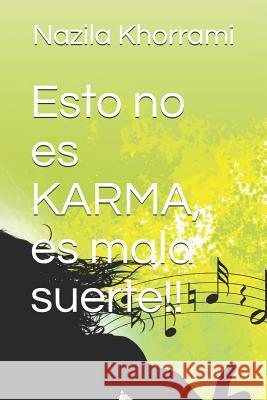 Esto no es KARMA, es mala suerte!! Khorrami, Nazila 9781983211409 Independently Published