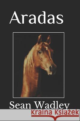 Aradas Sean Wadley 9781983213335 Independently Published