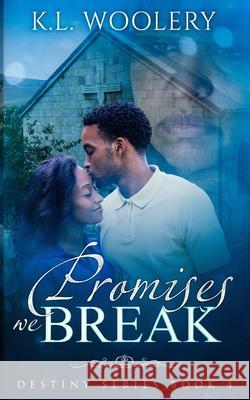 The Promises We Break K. L. Woolery 9781983216312 Independently Published