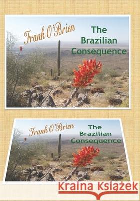 The Brazilian Consequence Frank O'Brien 9781983218934