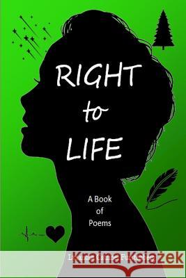 Right to Life: A Book of Poems, Large Print Edition Lysandra Furstenberg 9781983220685 Independently Published