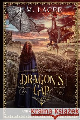 Dragon's Gap: Ash & Olinda's Story L. M. Lacee 9781983221750 Independently Published