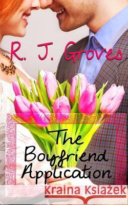 The Boyfriend Application R J Groves 9781983222252 Independently Published