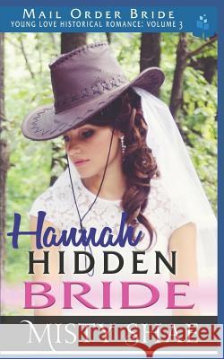 Hannah - Hidden Bride: Mail Order Bride Misty Shae 9781983223747