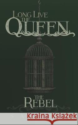 The Rebel: Long Live the Queen Sai Fox 9781983226755 Independently Published