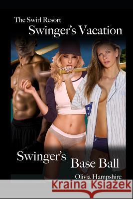 The Swirl Resort, Swinger's Vacation, Swinger's Base Ball Olivia Hampshire 9781983226991 Independently Published