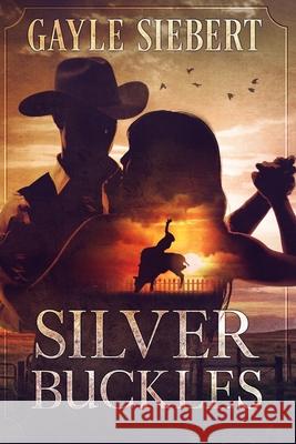 Silver Buckles Gayle Siebert 9781983228438 Independently Published