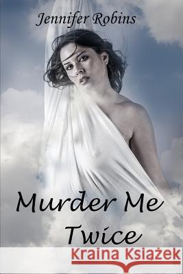 Murder Me Twice Jennifer Robins 9781983236860 Independently Published