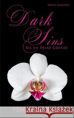 Dark Sins: Bis an deine Grenze Engler, Veronika 9781983236938 Independently Published