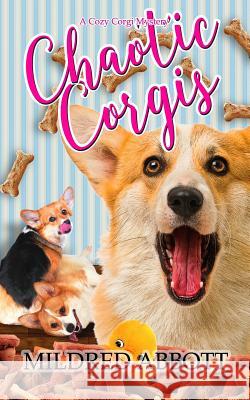 Chaotic Corgis Mildred Abbott 9781983240607