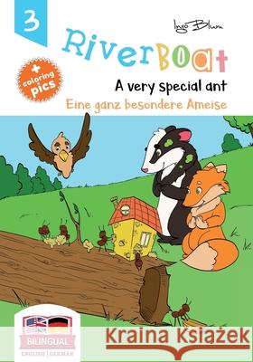 Riverboat: A Very Special Ant - Eine ganz besondere Ameise: Bilingual Children's Picture Book English German Maneki, Tanya 9781983243400 Independently Published