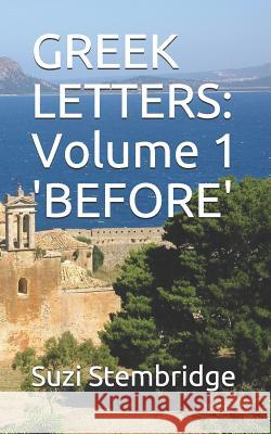 Greek Letters: Volume One BEFORE Stembridge, Suzi 9781983244889