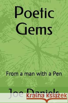 Poetic Gems: From a Man with a Pen Joe Daniels Iiesha Washington Sharif Washington 9781983257506 Independently Published