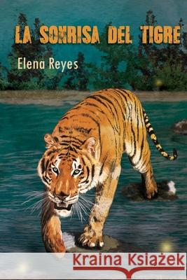 La sonrisa del Tigre Marta Velez Elena Reyes 9781983259784 Independently Published