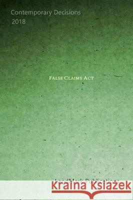 False Claims ACT Landmark Publications 9781983261725 Independently Published