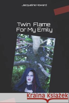 Twin Flame for My Emily J. Howard 9781983265853 Independently Published