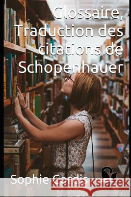 Glossaire, Traduction des citations de Schopenhauer Cdbf, Éditions 9781983267130 Independently Published