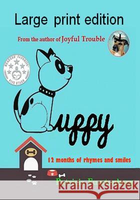 Puppy: 12 Months of Rhymes and Smiles, Large Print Edition Patricia Furstenberg Patricia Furstenberg 9781983268182