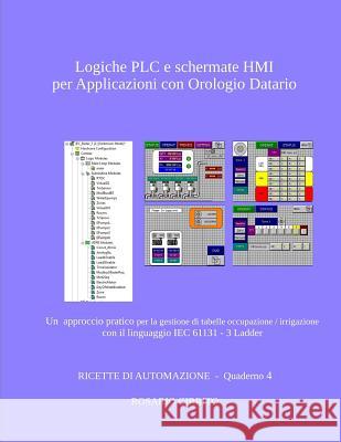 Logiche PLC e schermate HMI per Applicazioni con Orologio Datario: Un approccio pratico per la gestione di tabelle occupazione / irrigazione con il li Cirrito, Rosario 9781983268816 Independently Published