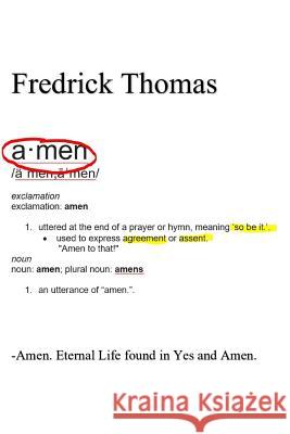 -Amen.: Eternal Life Found in Yes and Amen. Fredrick Thomas 9781983268830 Independently Published