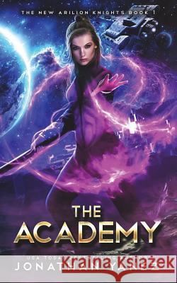 The Academy: A Gateway to the Galaxy Series Jonathan Yanez 9781983270161 Independently Published