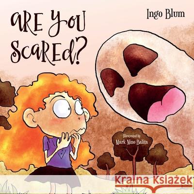 Are You Scared?: Help Your Children Overcome Fears and Anxieties Ingo Blum, Mark Nino Balita 9781983273483