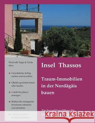 Insel Thassos Traum-Immobilien in Der Nordägäis Bauen: Ein Investitionsführer Für Schwärmer Und Investoren Sakellariou, Lampros 9781983276651 Independently Published