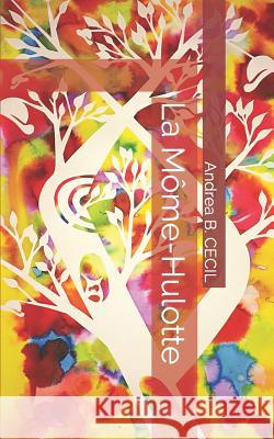 La Môme-Hulotte Cecil, Andrea B. 9781983280214 Independently Published