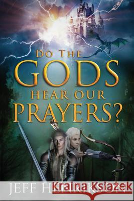 Do the Gods Hear Our Prayers? Mark Henrikson Jeff Henrikson 9781983285264 Independently Published