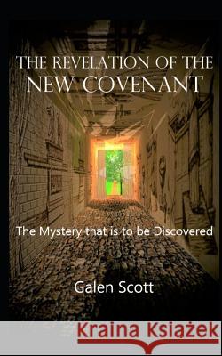 The Revelation of the New Covenant: The Mystery That Is to Be Discovered Daryl Bacon Vada Scott Armando Lara Sanchez 9781983287855