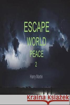 Escape World Peace 2: Edition 2 Harry Martin 9781983288852