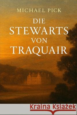 Die Stewarts von Traquair Michael Pick   9781983289880 Independently Published