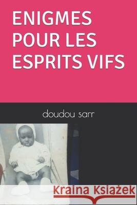 énigmes pour les esprits vifs Doudou Sarr Doud 9781983294297 Independently Published