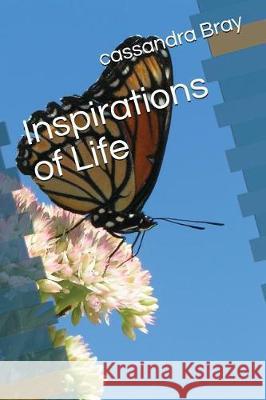 Inspirations of Life Cassandra Bray 9781983298349
