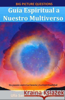 Gu?a Espiritual a Nuestro Multiverso Ulla Maija Sarmiento 9781983302916 Independently Published