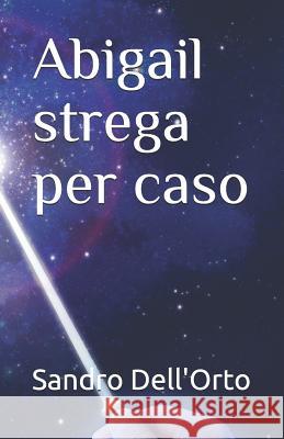 Abigail Strega Per Caso Sandro Dell'orto 9781983306129 Independently Published