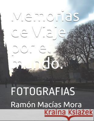 Memorias de Viaje Por El Mundo.: Fotografias Ramon Macia 9781983312069
