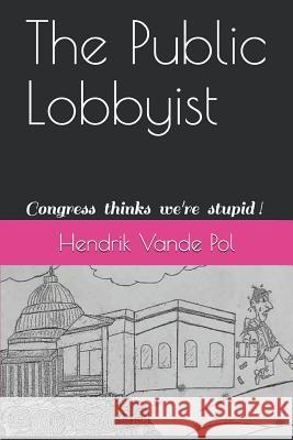 The Public Lobbyist Hendrik Vand 9781983313202 Independently Published