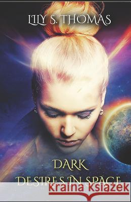 Dark Desires in Space: SciFi Alien Romance Thomas, Lily 9781983314544 Independently Published