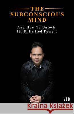 The Subconscious Mind: And How To Unlock Its Unlimited Powers Devendra Mohan Mathur Ved Prakash 9781983315602 Independently Published