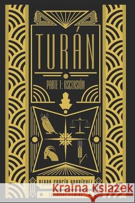 Turán: Parte I: Ascensión Fleming, Editorial, Garcia Rodriguez, Pedro 9781983315664