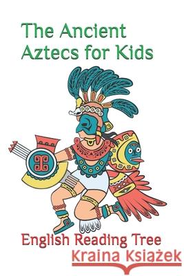 The Ancient Aztecs for Kids English Reading Tree 9781983315862 Independently Published