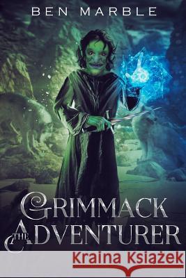 Grimmack The Adventurer Marble, Ben 9781983317255 Independently Published