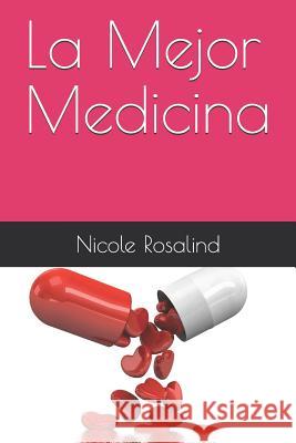 La Mejor Medicina Nicole Rosalind 9781983319211 Independently Published