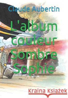 L'Album Couleur Sombre Sophie Patrice Kerdiles Claude Aubertin 9781983324543 Independently Published