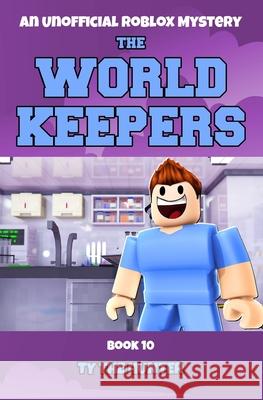 The World Keepers 10: A Roblox Mystery Ty Th 9781983326066 Independently Published