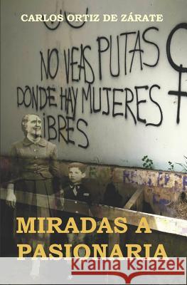 Miradas a Pasionaria Carlos Orti 9781983326684 Independently Published