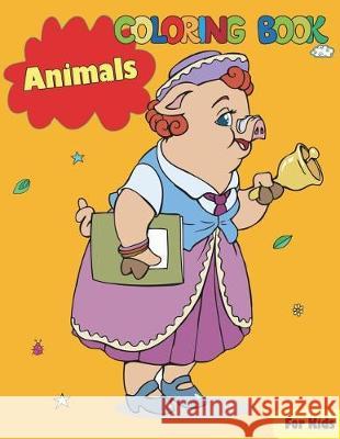 Animals Coloring Book for Kids Panista Publishing 9781983327056 Independently Published